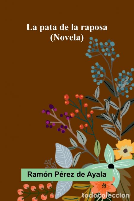 B&uuml;cher: La pata de la raposa (Novela) - Ram&oacute;n P&eacute;rez de Ayala