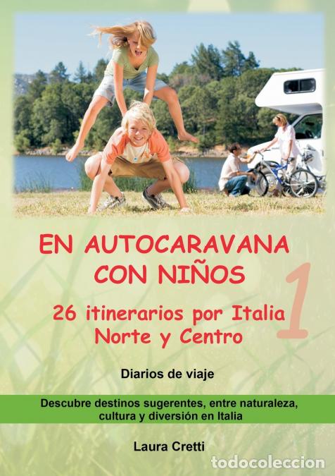 Libri: EN AUTOCARAVANA CON NI&Ntilde;OS - 26 itinerarios por Italia Norte y Centro - Diarios de viaje, Volumen 1 -