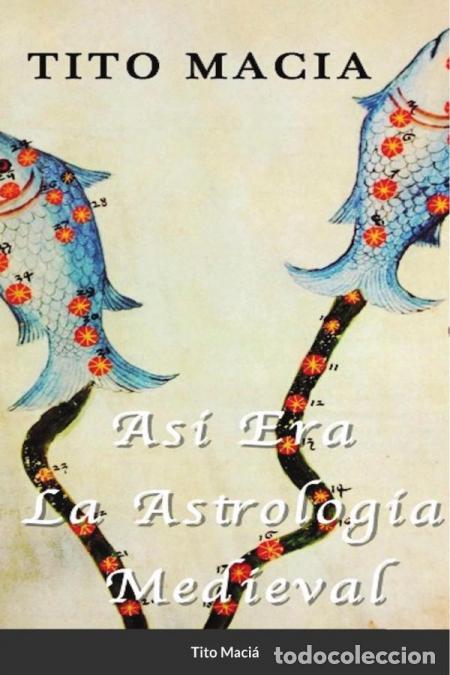 Libri: As&iacute; Era La Astrolog&iacute;a Medieval - Tito Maci&aacute;