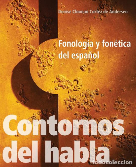 B&uuml;cher: Contornos del Habla - Fonolog&iacute;a Y Fon&eacute;tica del Espa&ntilde;ol - Denise Cloonan Cortez de Andersen