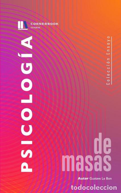 Libros: Psicolog&iacute;a de las Masas - Estudio sobre la psicolog&iacute;a de las multitudes - Gustave Le Bom