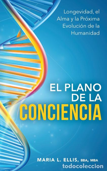 Libros: El Plano de la Conciencia - Longevidad, el Alma y la Pr&oacute;xima Evoluci&oacute;n de la Humanidad - BBA MBA Mar