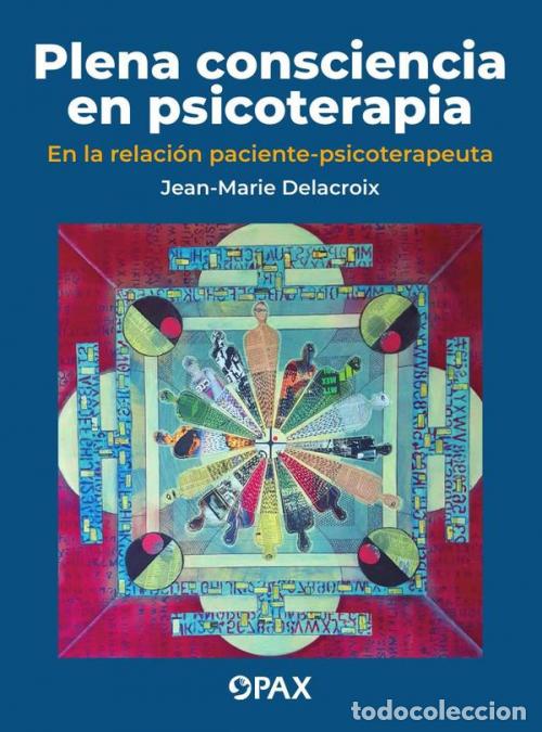 Libri: Plena consciencia en psicoterapia - En la relaci&oacute;n paciente-psicoterapeuta. Influencias de Am&eacute;rica L