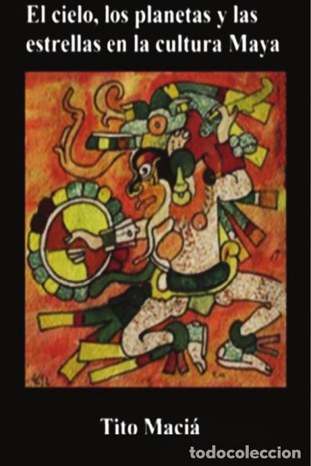 Libri: El Cielo, los Planetas y las Estrellas en la Cultura Maya - Tito Maci&aacute;
