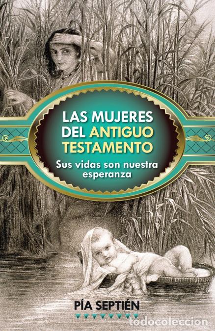 Libri: Mujeres del Antiguo Testamento Sus - Sus Vidas Son Nuestra Esperanza - Pia Septien