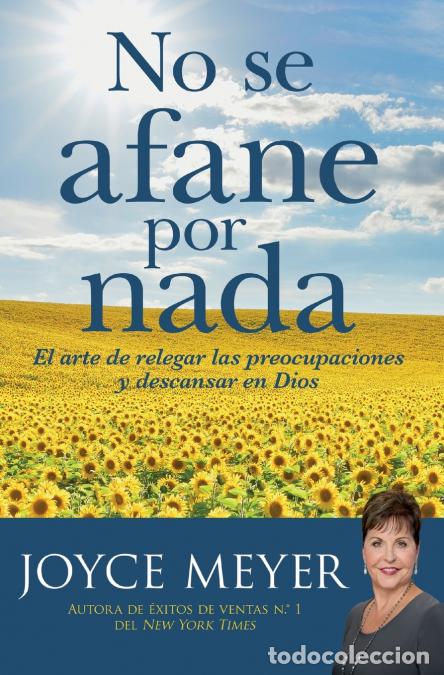 B&uuml;cher: No se afane por nada - El arte de relegar las preocupaciones y descansar en Dios - Joyce Meyer