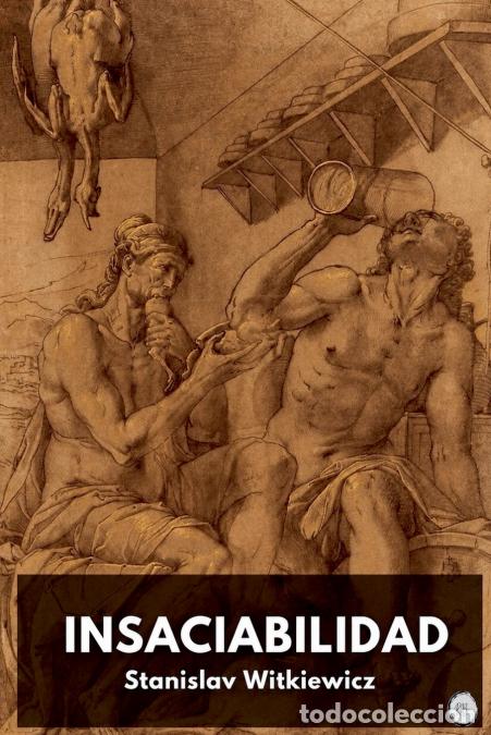 Libri: Insaciabilidad - Stanis?aw Ignacy Witkiewicz