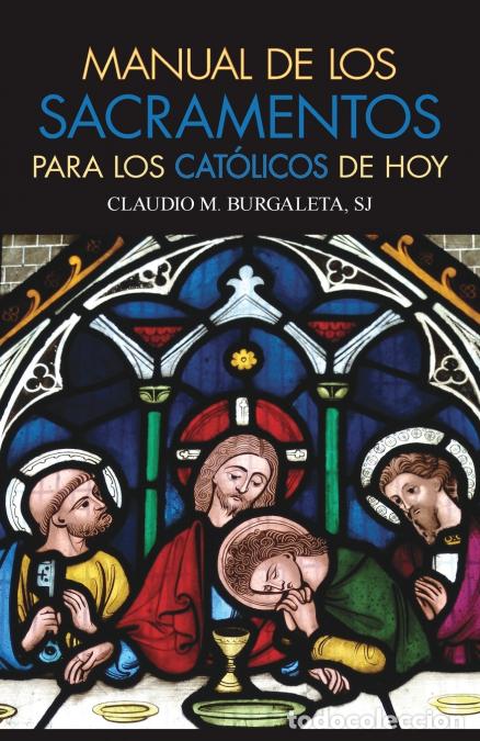 Livros: Manual de Los Sacramentos Para Los Catolicos de Hoy - Que Son Los Sacramentos y Cual Es Su Finalidad