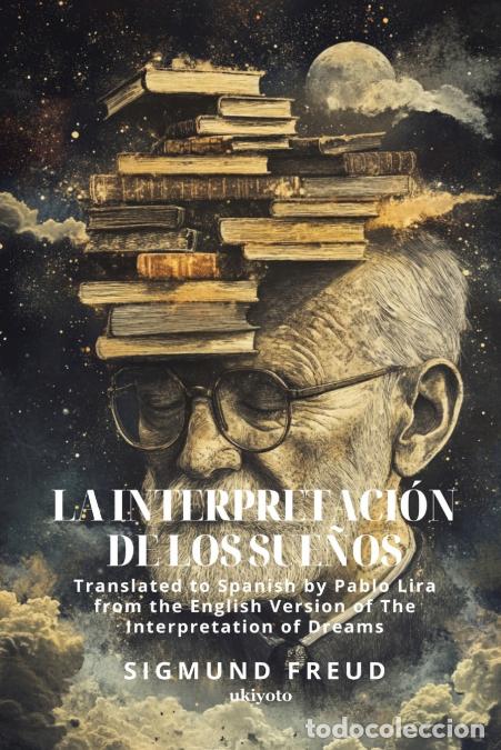 books: La interpretaci&oacute;n de los sue&ntilde;os - Spanish version of The Interpretation of Dreams - Sigmund Freud,