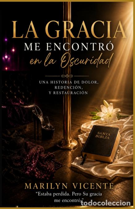 books: La Gracia Me Encontr&oacute; en la Oscuridad - Marilyn Vicente