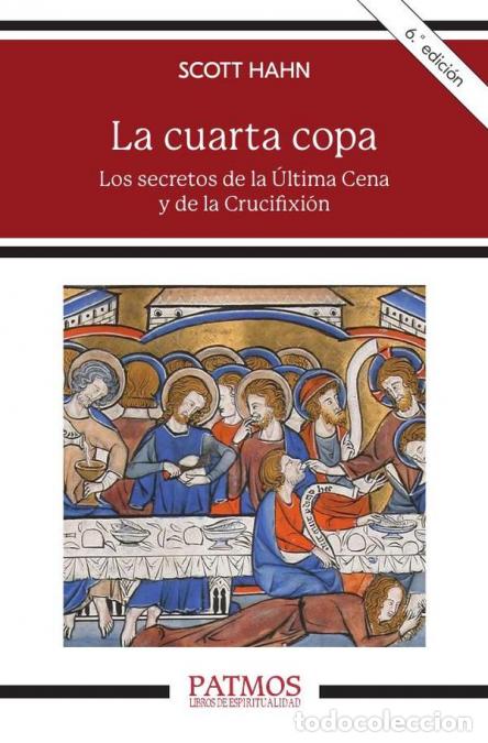 B&uuml;cher: La cuarta copa - Los secretos de la &Uacute;ltima Cena y de la Crucifixi&oacute;n - Scott Hahn