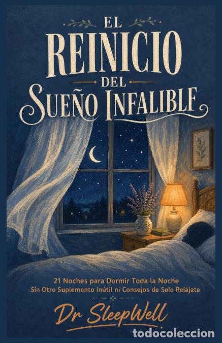 Libros: El Reinado Del Sue&ntilde;o Infalible - 21 Noches para Dormir Toda la Noche Sin Otro Suplemento In&uacute;til ni C