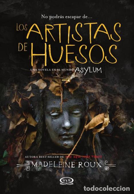 B&uuml;cher: Los artistas de huesos - Una novela en el mundo Asylum - Madeleine Roux