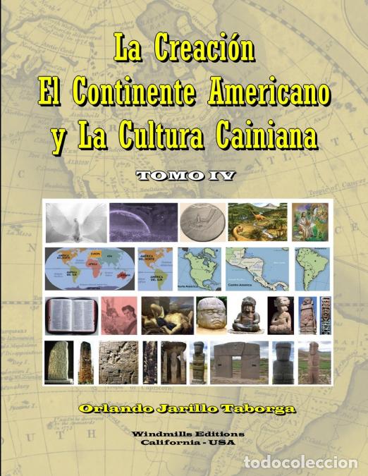 Libros: La Creaci&oacute;n, el Continente Americano y la Cultura Cainiana - Tomo IV - Orlando Jarillo Taborga