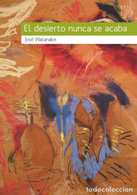 books: El desierto nunca se acaba - Antolog&iacute;a - Jos&eacute; Watanabe
