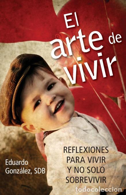Libri: El Arte de Vivir - Reflexiones Para Vivir y No Solo Sobrevivir - Eduardo Gonz&aacute;lez,Eduardo Gonzaalez