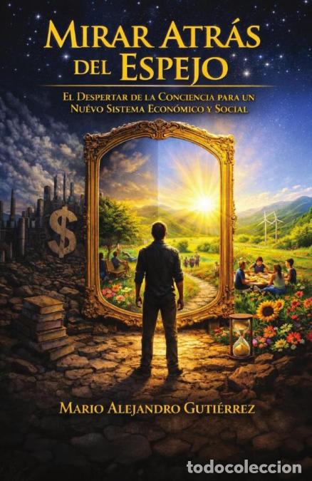 Livros: Mirar atr&aacute;s del espejo - El despertar de la conciencia para un nuevo sistema econ&oacute;mico y socia - Mar