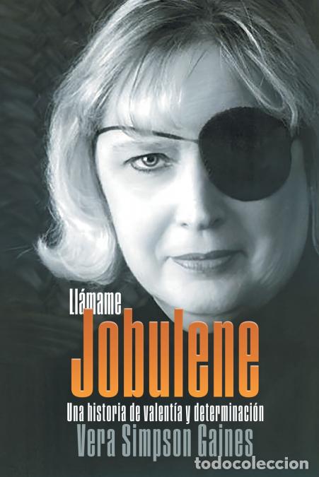 Libri: Ll&aacute;mame Jobulene - Una historia de valent&iacute;a y determinaci&oacute;n - Vera Simpson Gaines