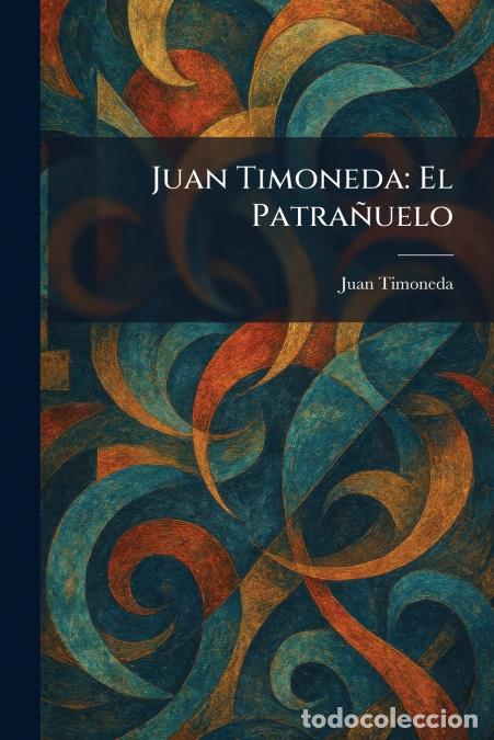 Libri: Juan Timoneda - El Patra&Atilde;&plusmn;uelo - Juan Timoneda