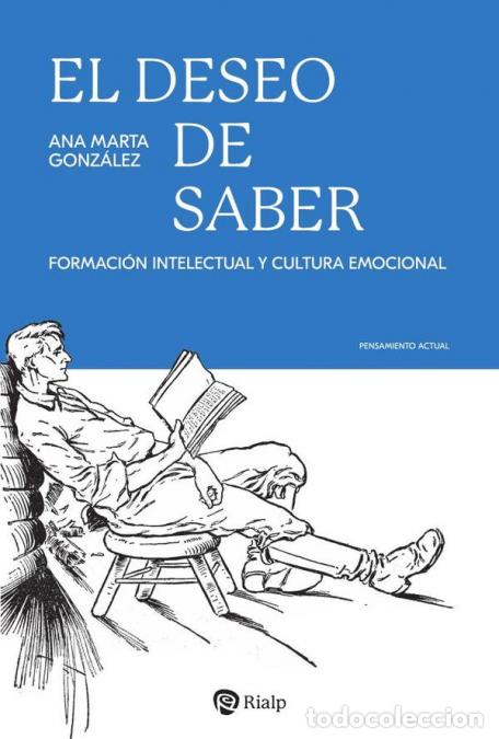 B&uuml;cher: El deseo de saber - Formaci&oacute;n intelectual y cultura emocional - Ana Marta Gonz&aacute;lez Gonz&aacute;lez