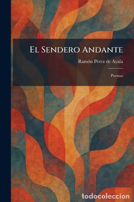 Libri: El Sendero Andante - Poemas - Ram&Atilde;&sup3;n P&Atilde;&copy;rez de Ayala
