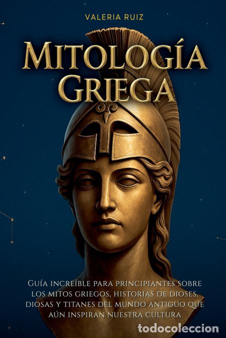 Livros: Mitolog&iacute;a griega - Guia increible para principiantes sobre los mitos griegos, historias de dioses, d