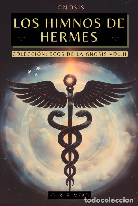 Libri: Los Himnos de Hermes - Cantos del Alma. Las ense&ntilde;anzas secretas de Hermes Trismegisto - Colecci&oacute;n Ec
