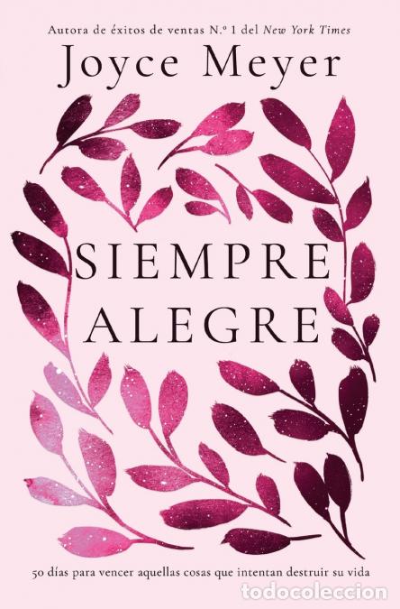Libri: Siempre Alegre - 50 d&iacute;as para vencer aquellas cosas que intentan destruir su vida - Joyce Meyer