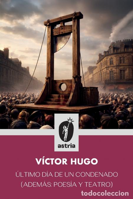 Libros: &Uacute;ltimo d&iacute;a de un condenado (Adem&aacute;s - poes&iacute;a y teatro) - Victor Hugo