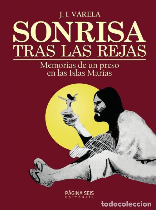 B&uuml;cher: Sonrisa tras las rejas - Memorias de un preso en las Islas Mar&iacute;as - J. I. Varela