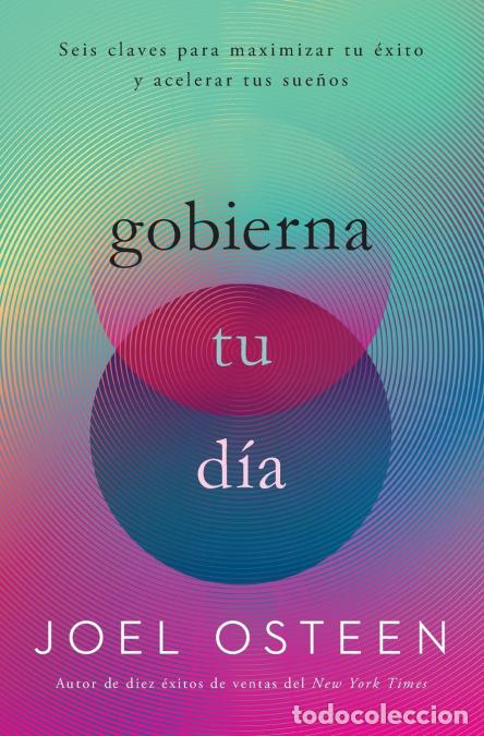B&uuml;cher: Gobierna tu d&iacute;a - Seis claves para maximizar tu &eacute;xito y acelerar tus sue&ntilde;os - Joel Osteen