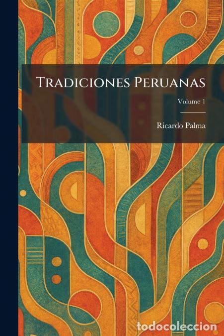 B&uuml;cher: Tradiciones Peruanas - Ricardo Palma