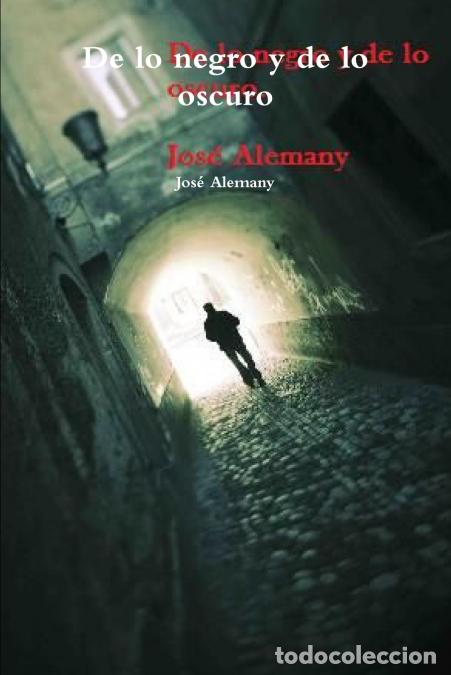 Libri: De lo negro y de lo oscuro - Jos&eacute; Alemany