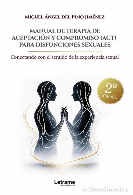 Libros: Manual de terapia de aceptaci&oacute;n y compromiso para disfunciones sexuales. 2&ordf; Edici&oacute;n - Conectando con