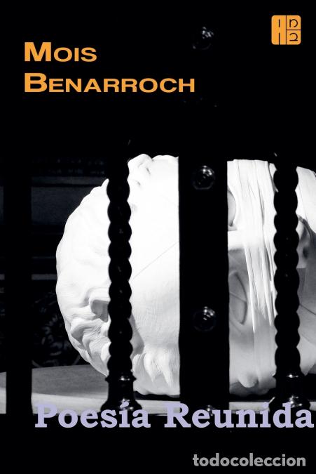 Libros: Poes&iacute;a reunida - Mois Benarroch