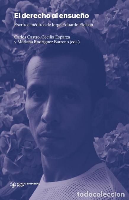 B&uuml;cher: El derecho al ensue&ntilde;o - Escritos in&eacute;ditos de Jorge Eduardo Eielson - Cecilia Esparza,Carlos Castro,M