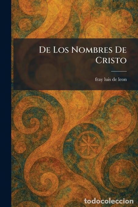 B&uuml;cher: De Los Nombres De Cristo - Fray Luis de Le&oacute;n