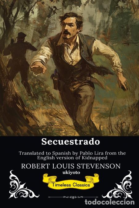 B&uuml;cher: Secuestrado - Spanish Version of Kidnapped - Robert Louis Stevenson,Pablo Lira