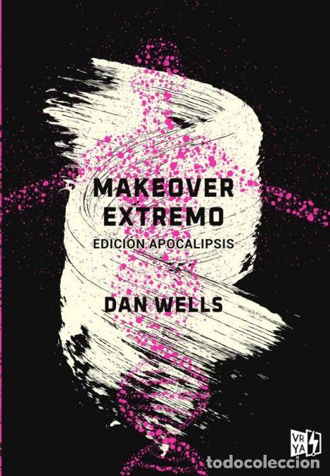 Libri: Makeover extremo - Edici&oacute;n apocalipsis - Dan Wells