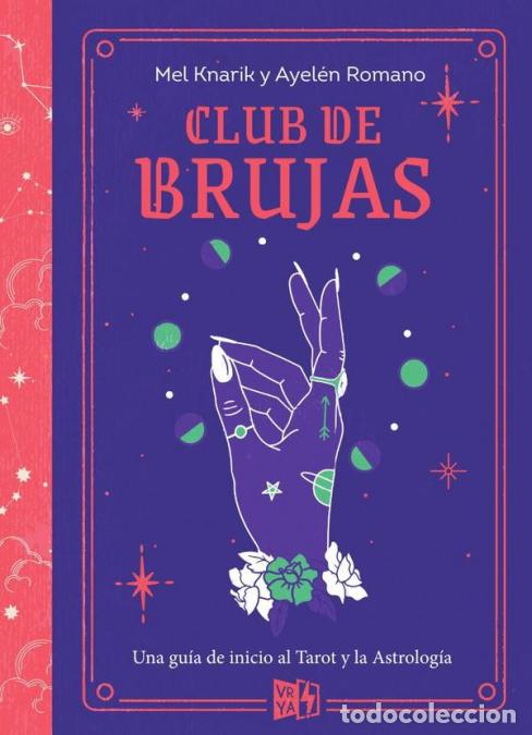 B&uuml;cher: Club de brujas - Una gu&iacute;a de inicio al Tarot y la Astrolog&iacute;a - Mel Knarik,Ayel&eacute;n Romano
