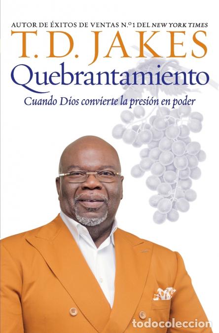 Libri: Quebrantamiento - Cuando Dios convierte la presi&oacute;n en poder - T. D. Jakes
