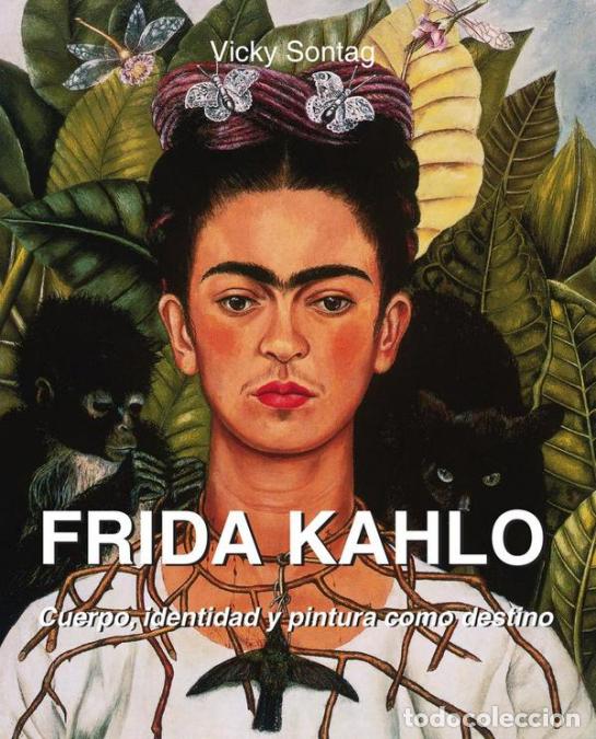 books: Frida kahlo - Cuerpo, identidad y pintura como destino - Vicky Sontag