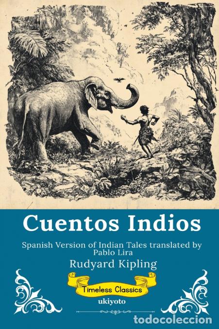 books: Cuentos Indios - Spanish Version of Indian Tales - Rudyard Kipling,Pablo Lira