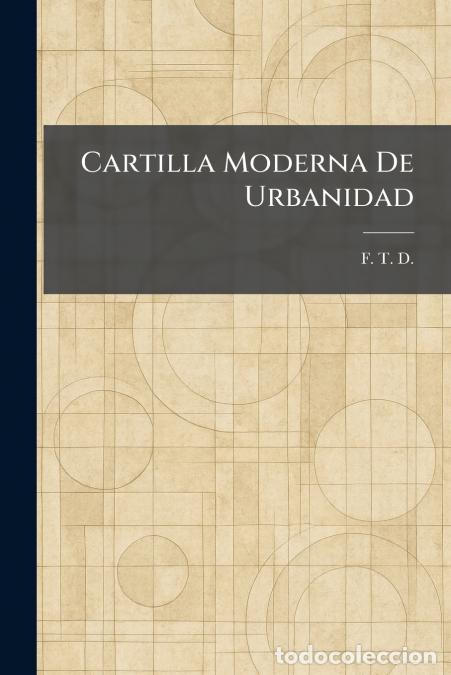 B&uuml;cher: Cartilla Moderna De Urbanidad - F. T. D.