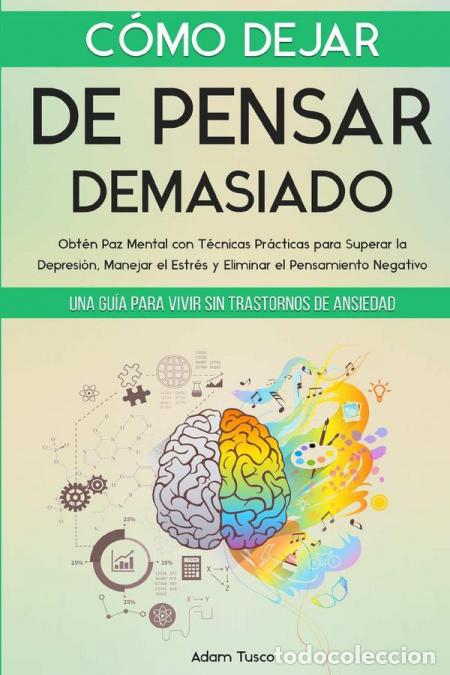 Libri: C&oacute;mo dejar de pensar demasiado - Adam Tusco
