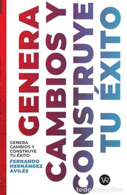 Libri: Genera cambios y construye tu &eacute;xito - Fernando Hern&aacute;ndez Avil&eacute;s