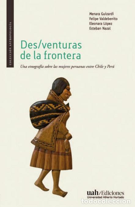 Libri: Des/venturas de la frontera - Una etnograf&iacute;a sobre las mujeres peruanas entre Chile y Per&uacute; - Menara