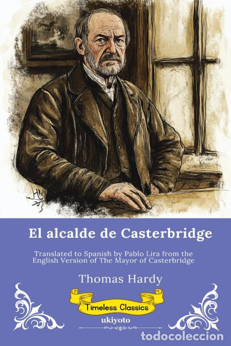 books: El alcalde de Casterbridge - Spanish Version of The Mayor of Casterbridge - Thomas Hardy,Pablo Lir