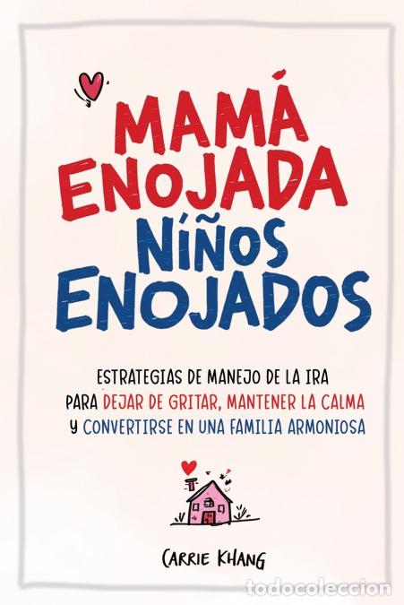 Libri: Mam&aacute; Enojada, Ni&ntilde;os Enojados - Carrie Khang