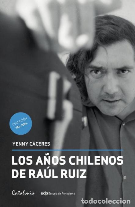 Livres: Los a&ntilde;os chilenos de Ra&uacute;l Ruiz - Yenny C&aacute;ceres